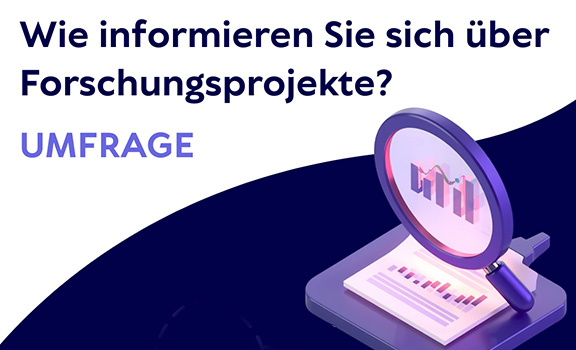 Eine Lupe mit einem Tablet, auf dem Diagramme und Linien sind und die Aufschrift: "Wie informieren Sie sich über Forschungsprojekte? Umfrage"